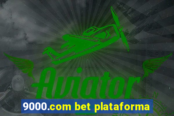 9000.com bet plataforma